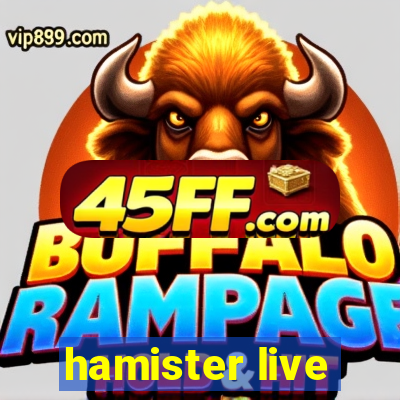 hamister live